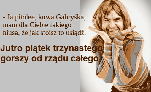 Jutro piątek trzynastego gorszy od rządu całego